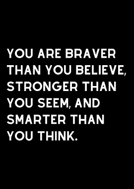 You Are Braver