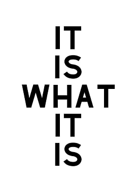 It Is What It Is