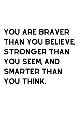 You Are Braver