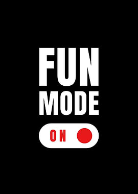 Fun Mode On