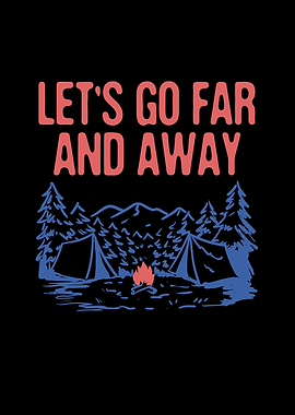 Lets Go Far and Away