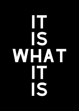 It Is What It Is