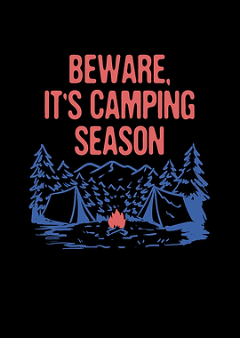 Beware Its Camping Season
