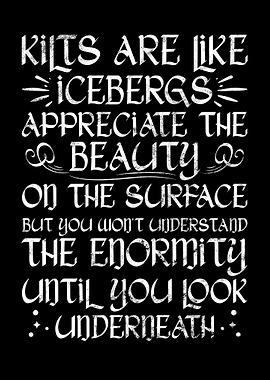 Kilts Are Like Icebergs