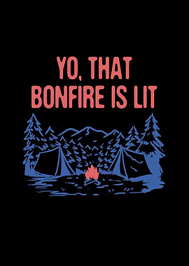 Yo That Bonfire is Lit