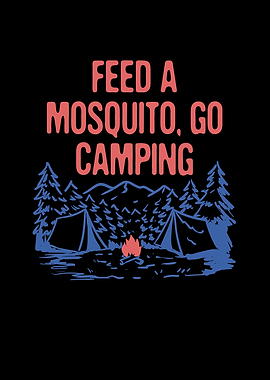 Feed a Mosquito Go Camping