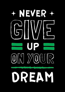 Never Give Up On Your