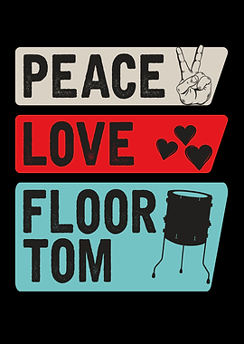 Peace Love Floor Tom