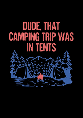 Dude That Camping Trip