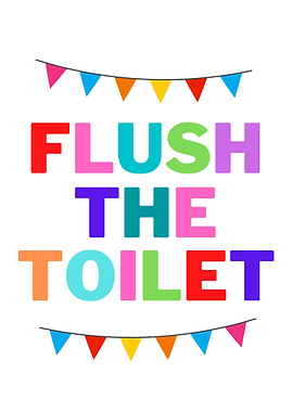 Flush The Toilet