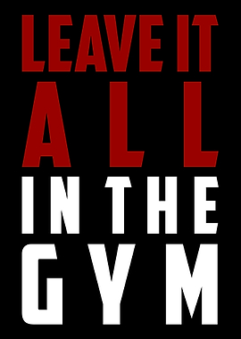 Leave It All in The Gym