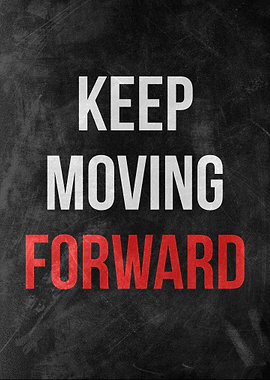 Keep moving forward