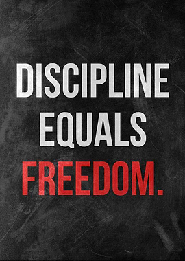 Discipline equals freedom