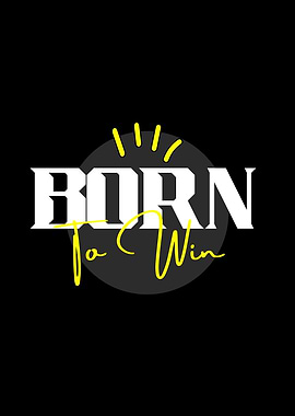 BORN TO WIN