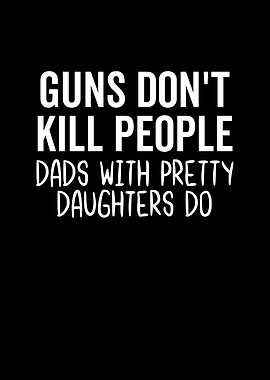 Guns Dont Kill People