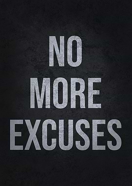 No More Excuses