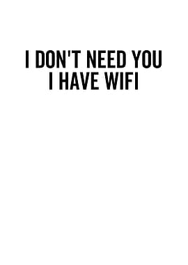 I Dont Need You I Have