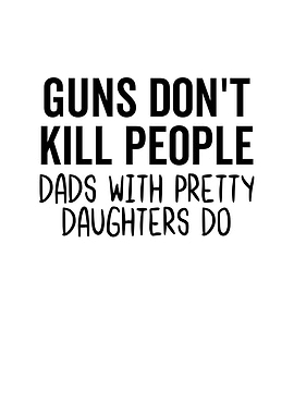 Guns Dont Kill People