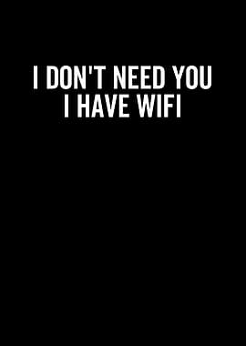 I Dont Need You I Have