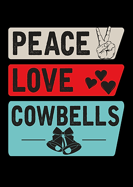 Peace Love Cowbells