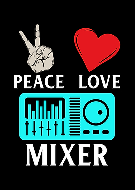 Peace Love Mixer Music dj