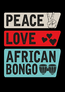 Peace Love African Bongo