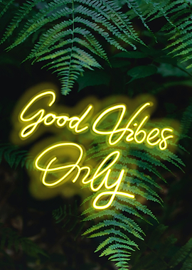 Good vibes only