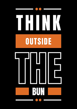 THINK OUTSIDE THE BUN