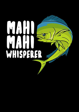 Mahi Mahi Whisperer