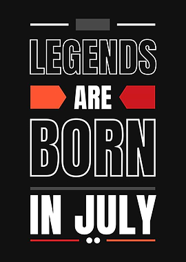 Legends Are Born In July