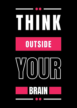 THINK OUTSIDE THE BRAIN