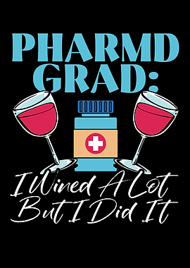 Pharmd Grad I Wined A Lot