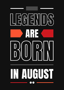 Legends Are Born In August