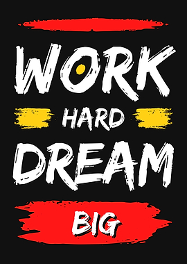 Work Hard Dream Big