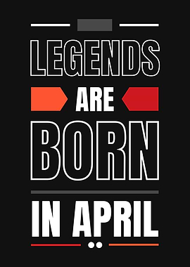 Legends Are Born In April