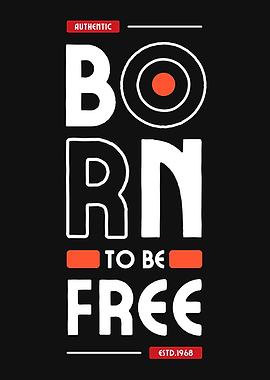 BORN TO BE FREE