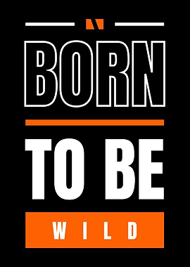 BORN TO BE WILD