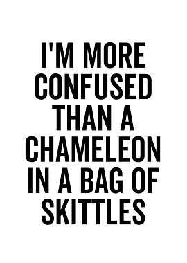 Im More Confused Than a