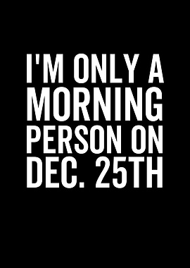 Im Only a Morning Person