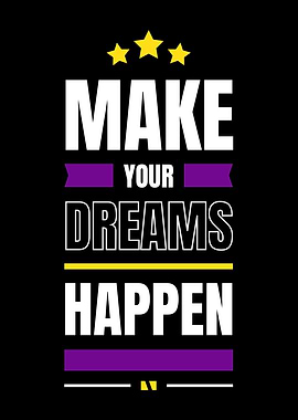 MAKE YOUR DREAM HAPPEN