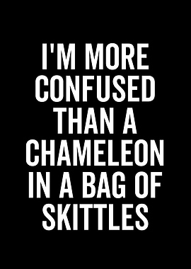 Im More Confused Than a