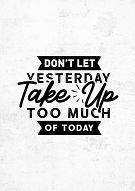 Dont Let Yesterday