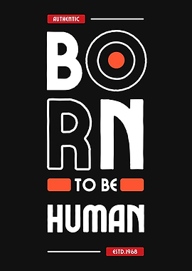BORN TO BE HUMAN