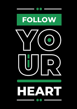 FOLLOW YOUR HEART