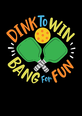 Dink To Win Bang For Fun