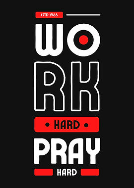 WORK AND PRAY HARD