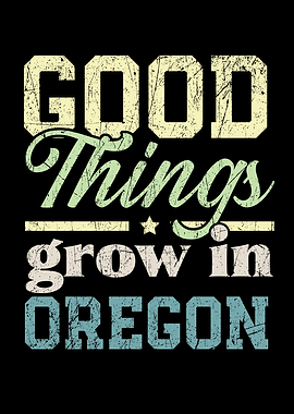 Good Things Grow In Oregon