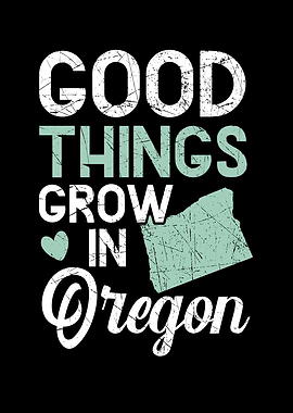 Good Things Grow In Oregon