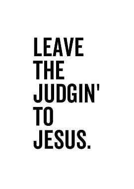 Leave The Judgin To Jesus