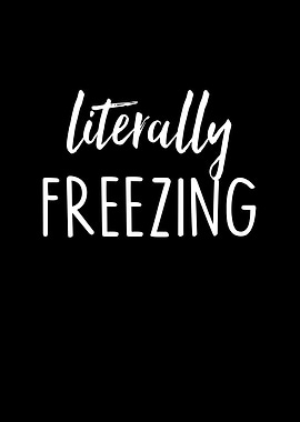 Literally Freezing